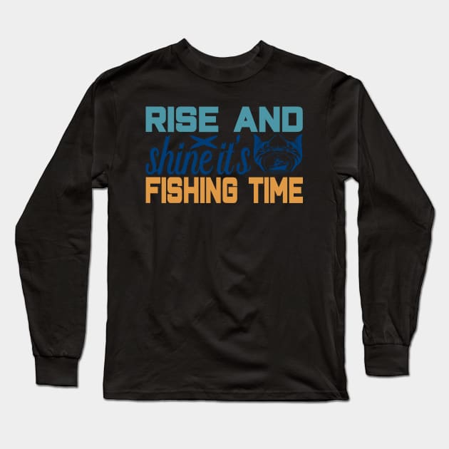 rise and shine it's fishing time Long Sleeve T-Shirt by busines_night